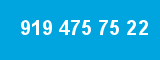 919 475 75 22 919 475 75 22